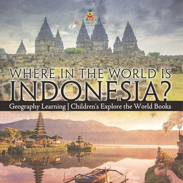 Where In The World Is Indonesia? Geography Learning Children's Explore The World Books-..