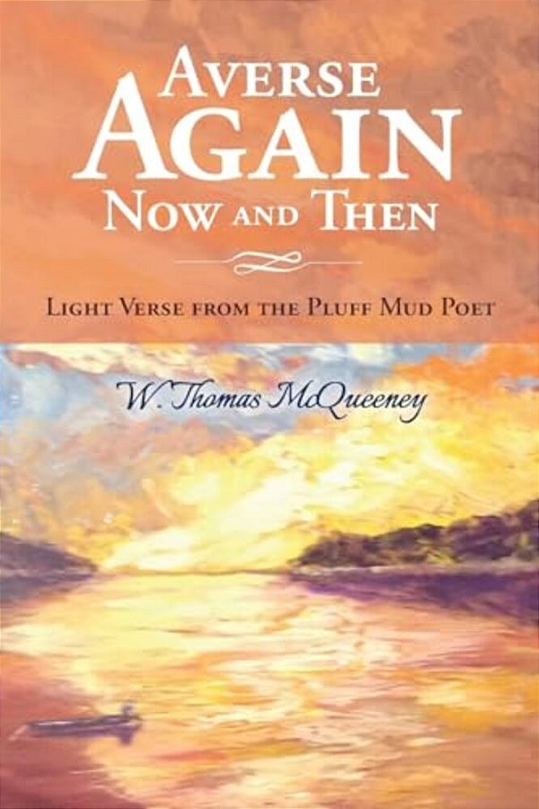 Averse Again Now And Then: Light Verse From The Pluff Mud Poet-..
