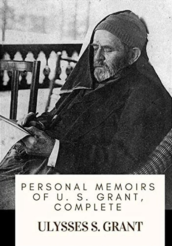 Personal Memoirs Of U. S. Grant, Complete-..
