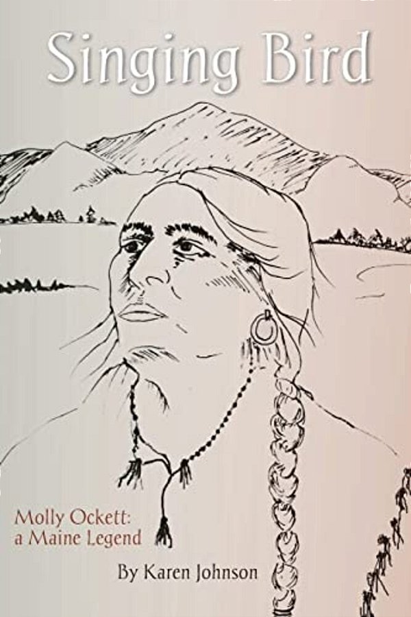 Singing Bird: Molly Ockett: A Maine Legend-..