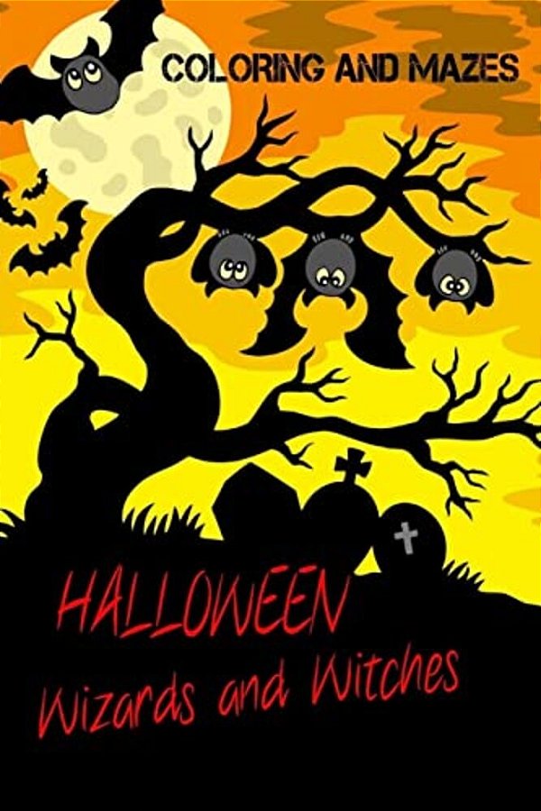 Halloween Wizards And Witches: Coloring And Mazes-..