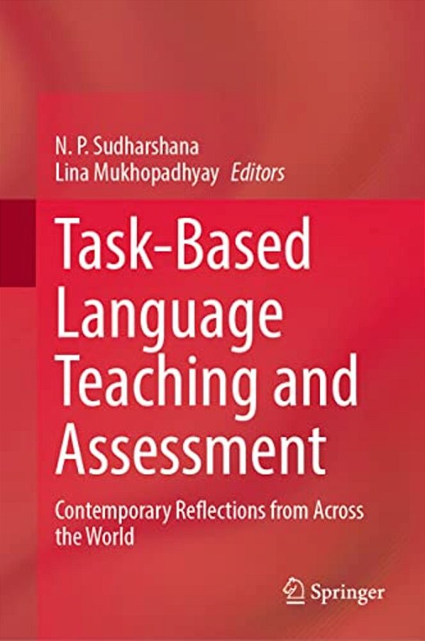 Task-Based Language Teaching And Assessment: Contemporary Reflections From Across The World-..
