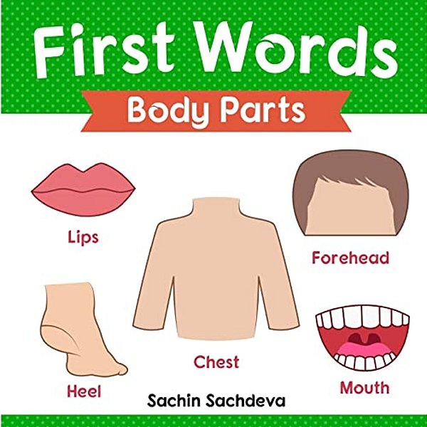 First Words (Body Parts): Early Education Book Of Body Parts, Organs, Muscles, And Bones For Kids-..