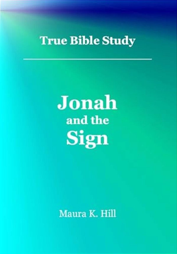True Bible Study - Jonah And The Sign-..