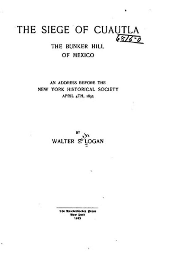The Siege Of Cuautla, The Bunker Hill Of Mexico-..