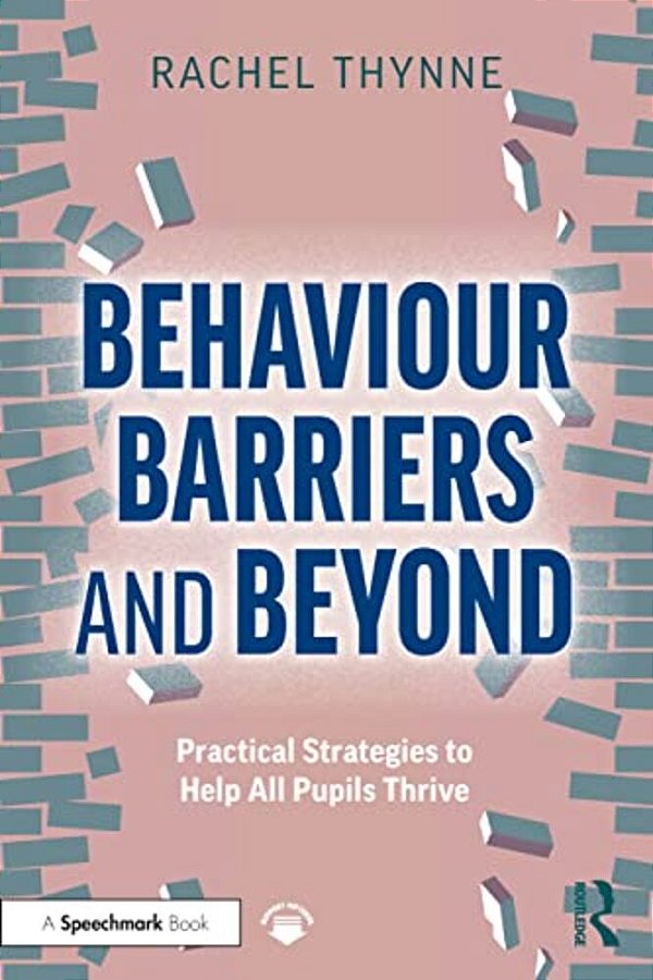Behaviour Barriers And Beyond: Practical Strategies To Help All Pupils Thrive-..