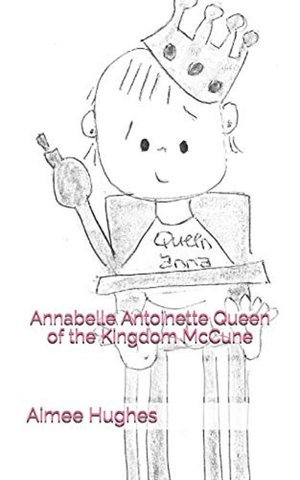 Annabelle Antoinette Queen Of The Kingdom Mccune-..