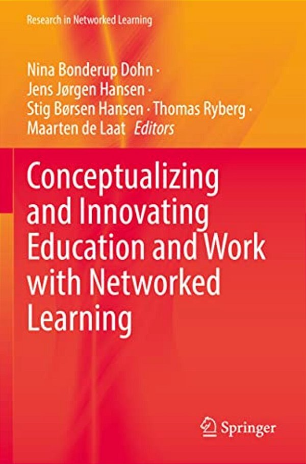 Conceptualizing And Innovating Education And Work With Networked Learning-..