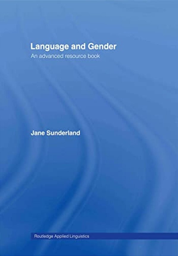 Language And Gender: An Advanced Resource Book-..