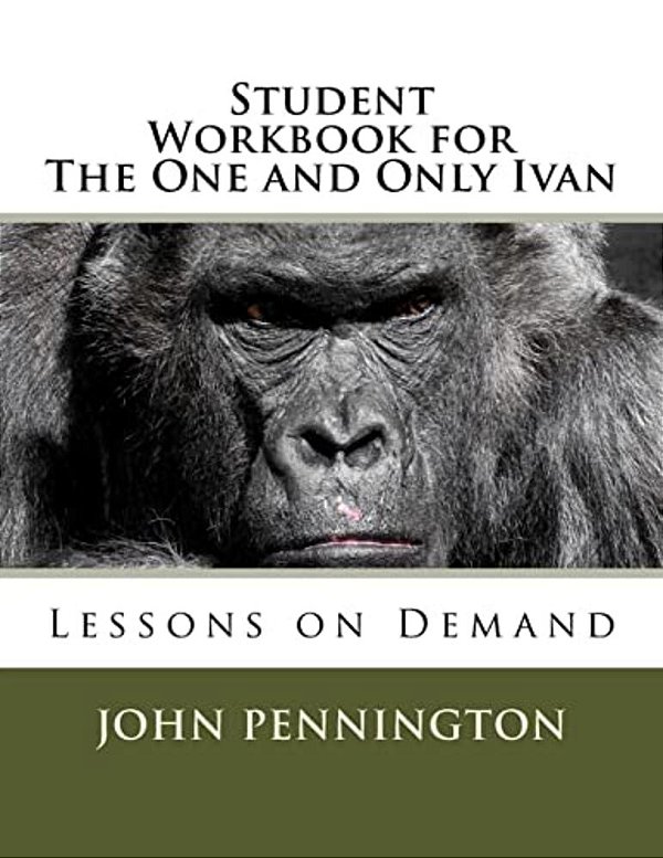 Student Workbook For The One And Only Ivan: Lessons On Demand-..