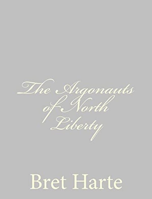 The Argonauts Of North Liberty-..