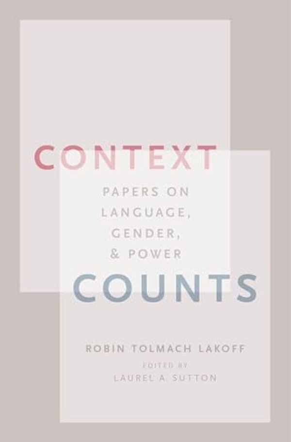 Context Counts: Papers On Language, Gender, And Power-..