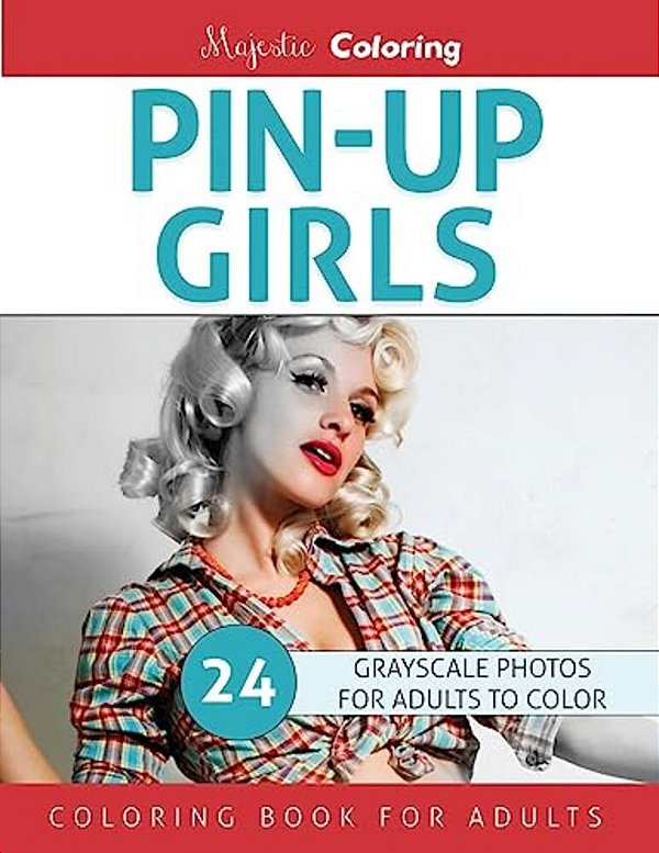 Pin-Up Girls: Grayscale Coloring For Adults-..