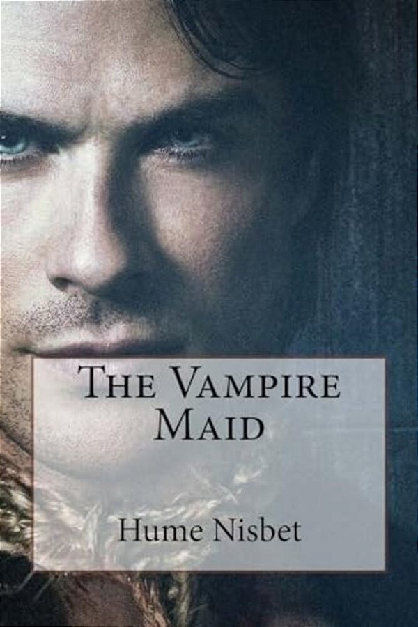 The Vampire Maid Hume Nisbet-..