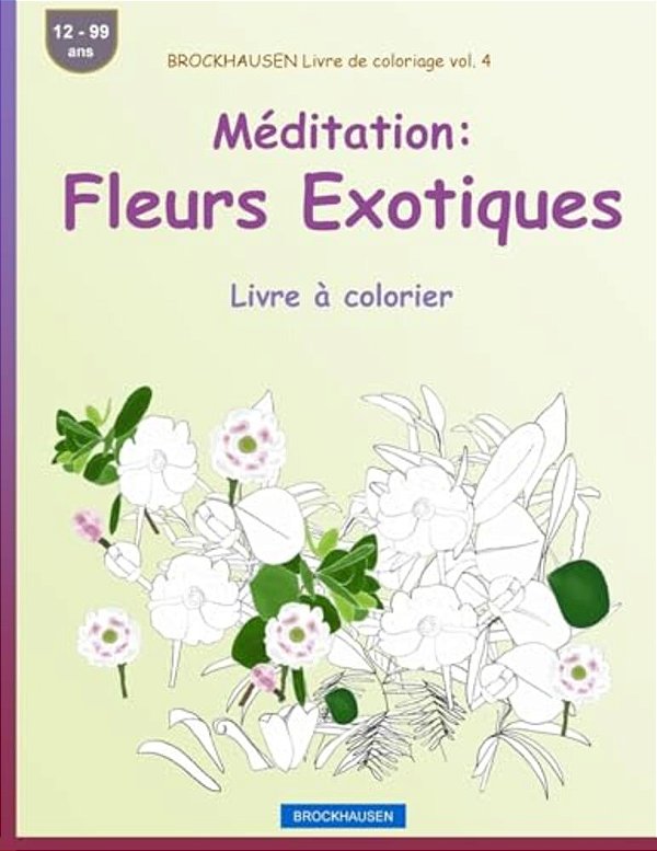 Brockhausen Livre De Coloriage Vol. 4 - Méditation: Fleurs Exotiques: Livre À Colorier-..