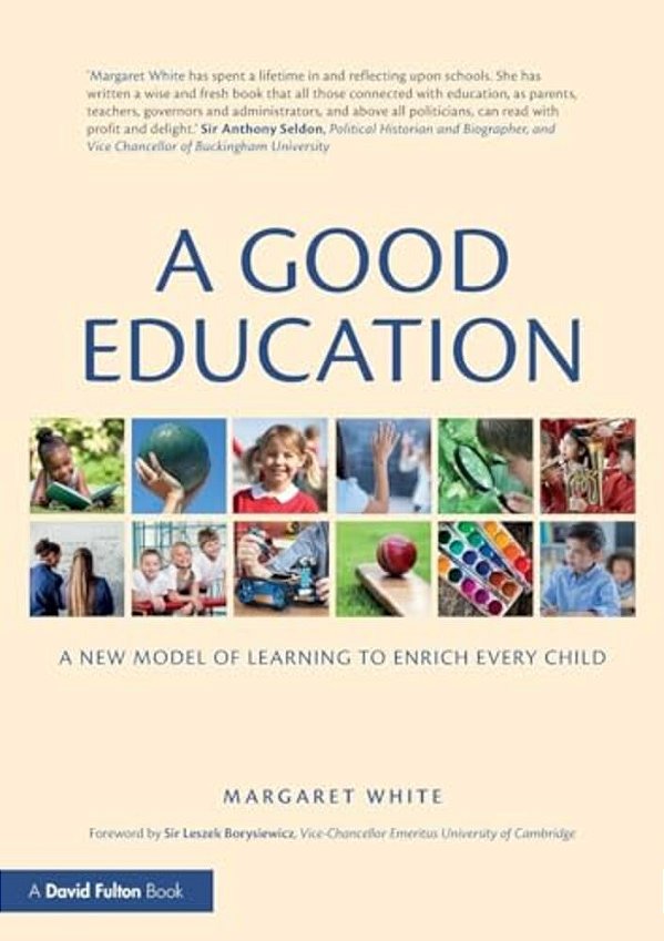 A Good Education: A New Model Of Learning To Enrich Every Child-..