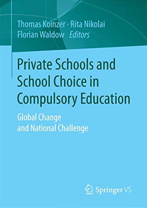 Private Schools And School Choice In Compulsory Education: Global Change And National Challenge-..