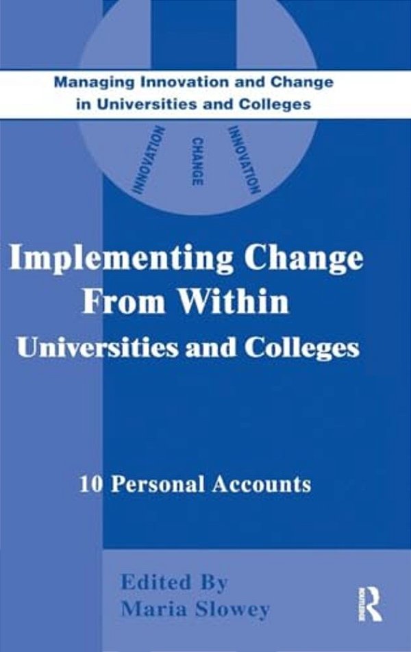 Implementing Change From Within In Universities And Colleges: Ten Personal Accounts From Middle Managers-..