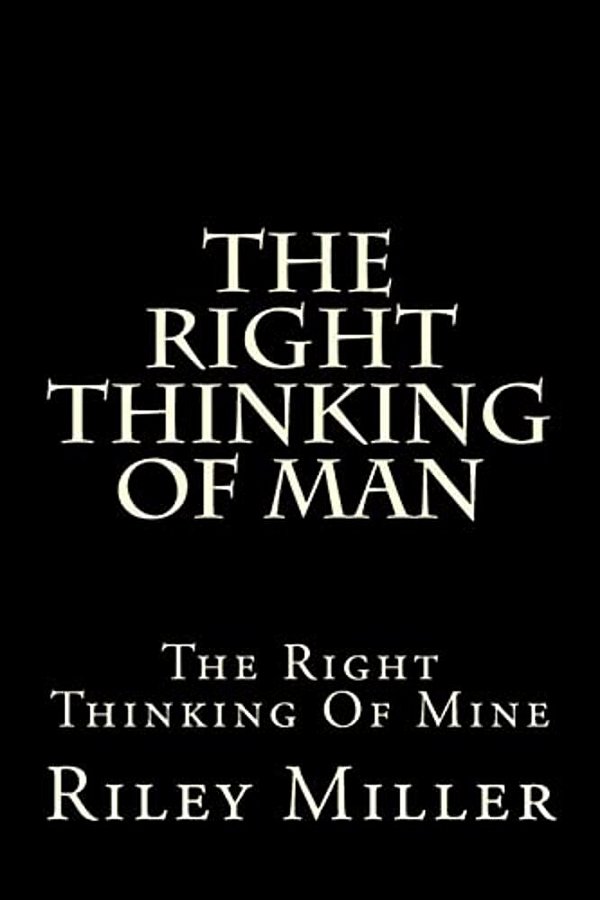 The Right Thinking Of Man-..