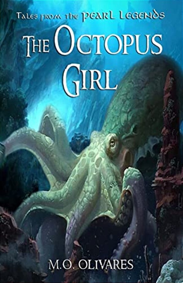 The Octopus Girl: Tales From The Pearl Legends-..