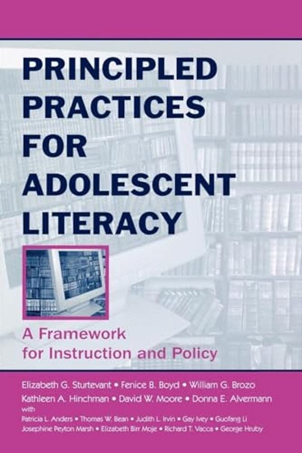 Principled Practices For Adolescent Literacy: A Framework For Instruction And Policy-..