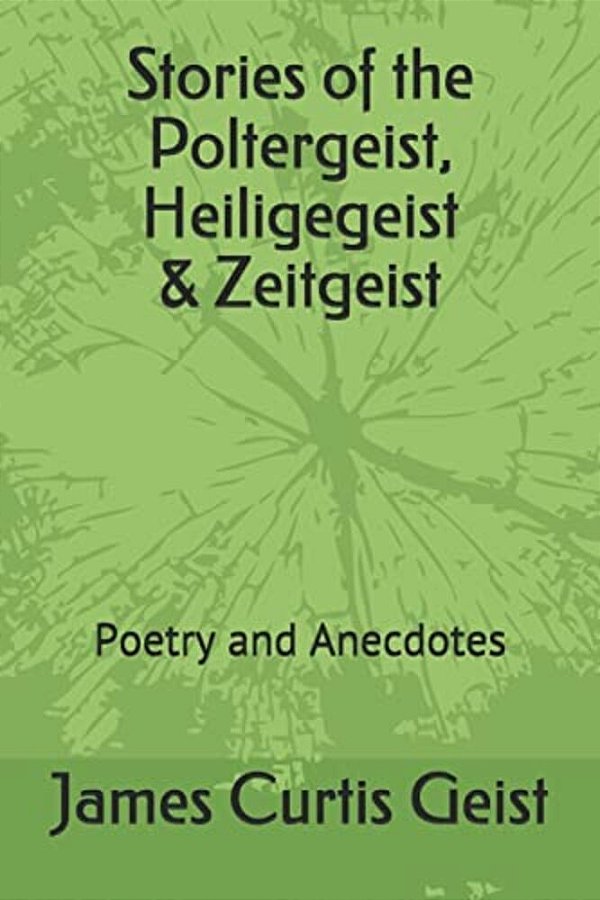Stories Of The Polter, Heilige & Zeitgeist: Poetry And Anecdotes-..