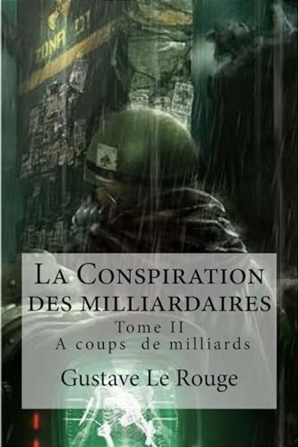 La Conspiration Des Milliardaires: Tome II A Coups De Milliards-..
