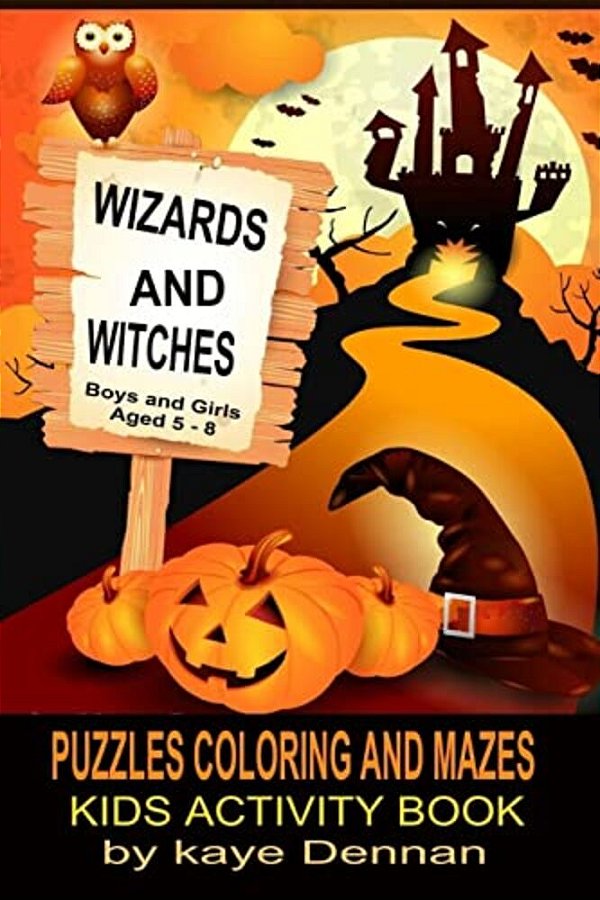 Wizards And Witches Puzzles Coloring And Mazes: Kids Activity Book Boys And Girls Aged 5 - 8-..