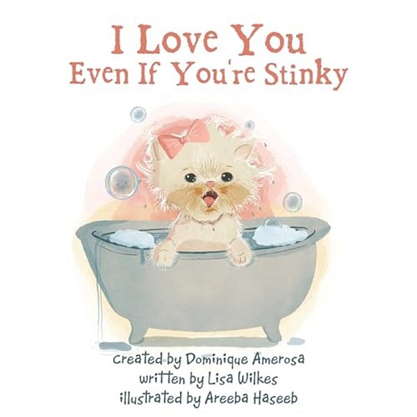 I Love You Even If You'Re Stinky: Wisp: Book One-..