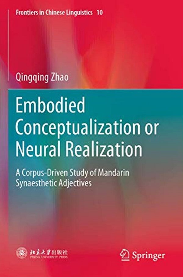 Embodied Conceptualization Or Neural Realization: A Corpus-Driven Study Of Mandarin Synaesthetic Adjectives-..