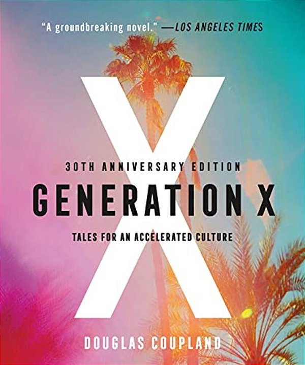 Generation X: Tales For An Accelerated Culture-..