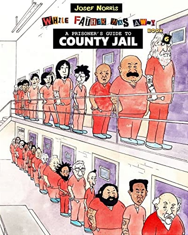 A Prisoner's Guide To County Jail: While Father Was Away-..