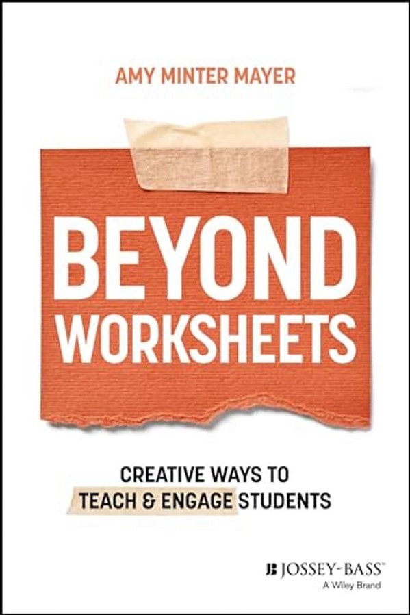 Beyond Worksheets: Creative Ways To Teach And Engage Students-..