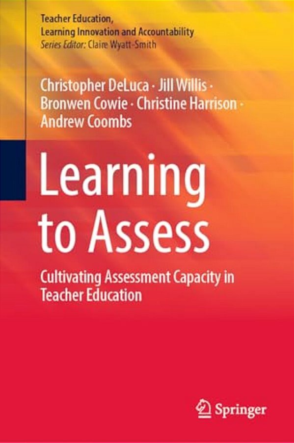 Learning To Assess: Cultivating Assessment Capacity In Teacher Education-..