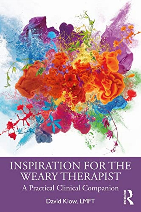 Inspiration For The Weary Therapist: A Practical Clinical Companion-..