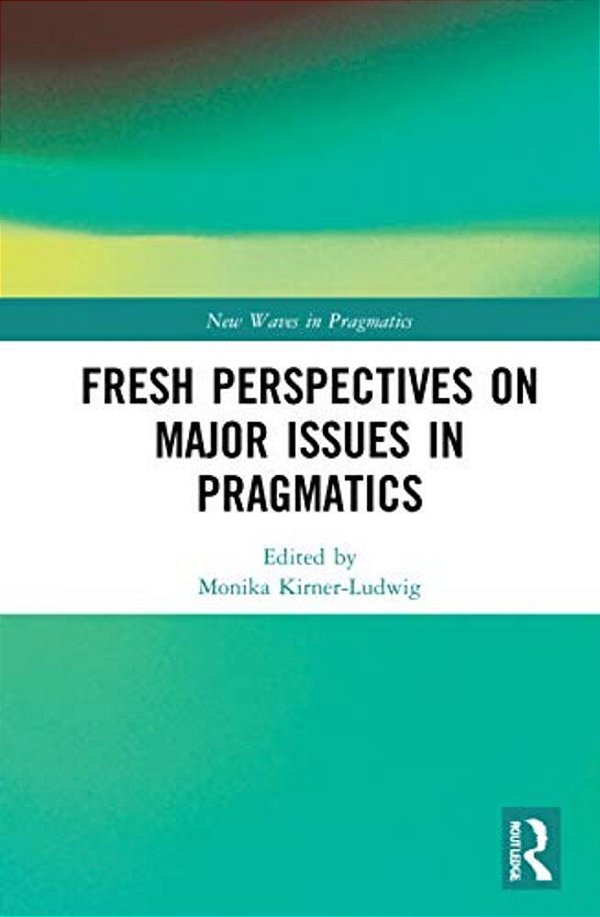Fresh Perspectives On Major Issues In Pragmatics-..