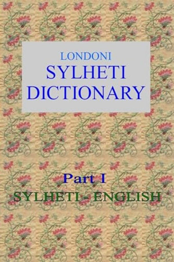 Londoni Sylheti Dictionary: Sylheti-English-..