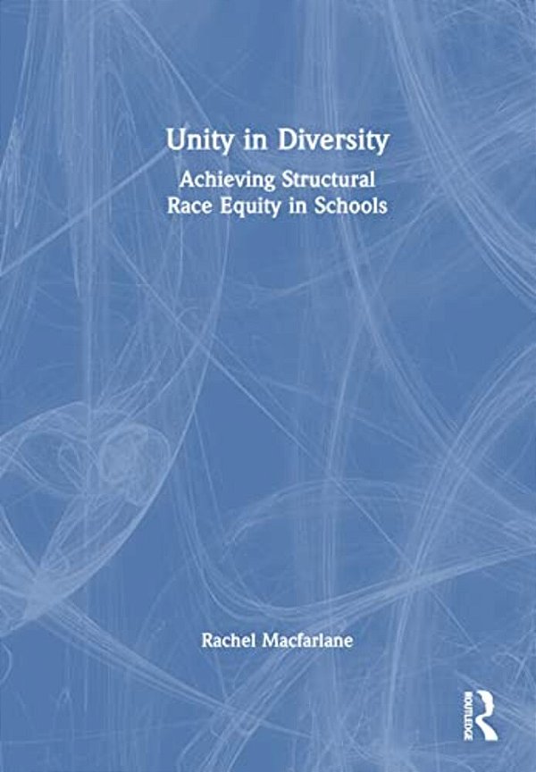 Unity In Diversity: Achieving Structural Race Equity In Schools-..