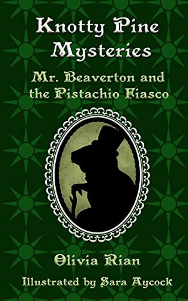 Knotty Pine Mysteries: Mr. Beaverton And The Pistachio Fiasco-..