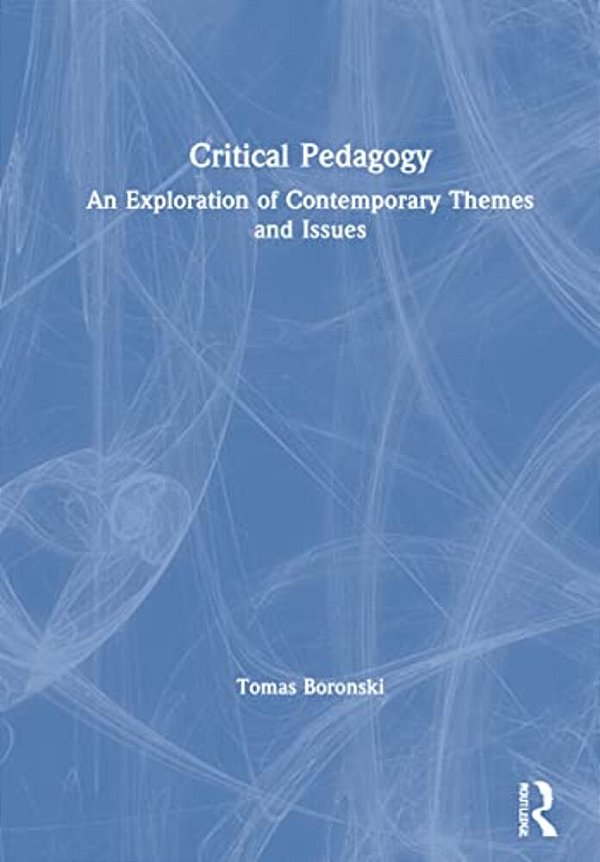 Critical Pedagogy: An Exploration Of Contemporary Themes And Issues-..