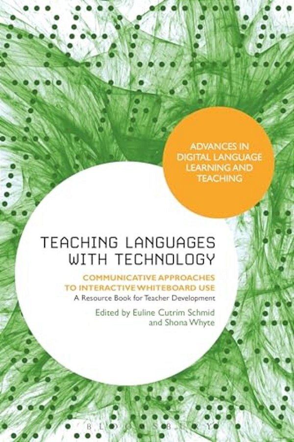 Teaching Languages With Technology: Communicative Approaches To Interactive Whiteboard Use-..
