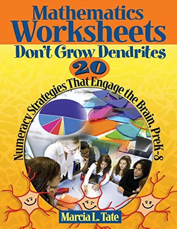 Mathematics Worksheets Don't Grow Dendrites: 20 Numeracy Strategies That Engage The Brain, Prek-8-..