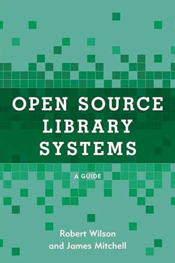 Open Source Library Systems: A Guide-..