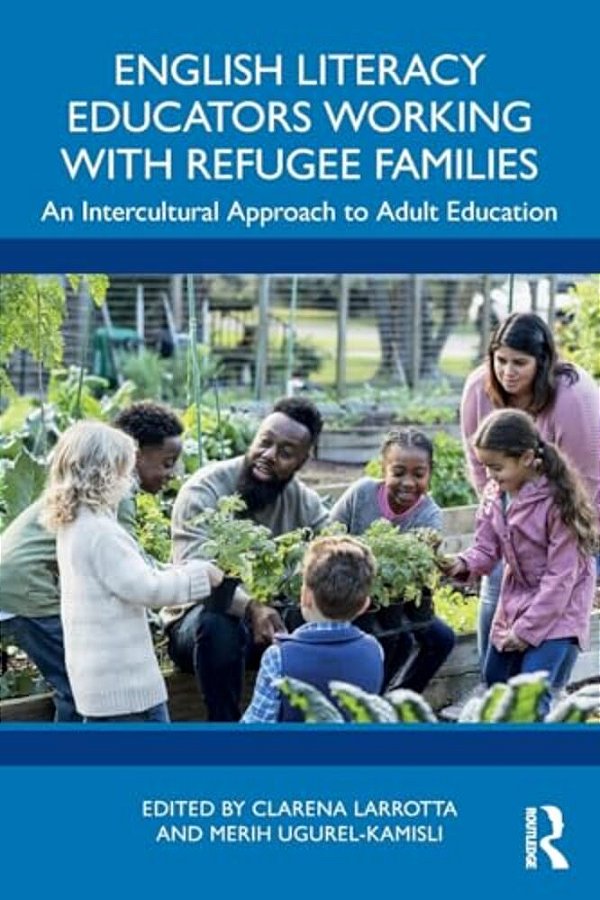 English Literacy Educators Working With Refugee Families: An Intercultural Approach To Adult Education-..