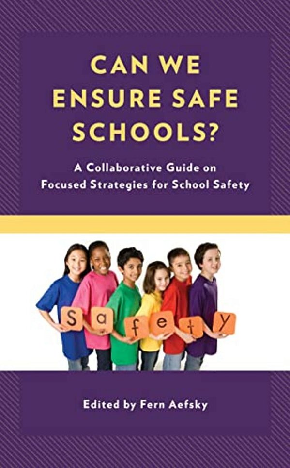 Can We Ensure Safe Schools?: A Collaborative Guide On Focused Strategies For School Safety-..