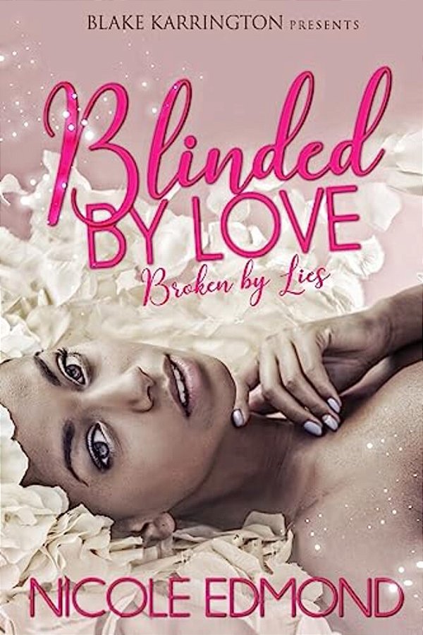 Blinded By Love, Broken By Lies-..