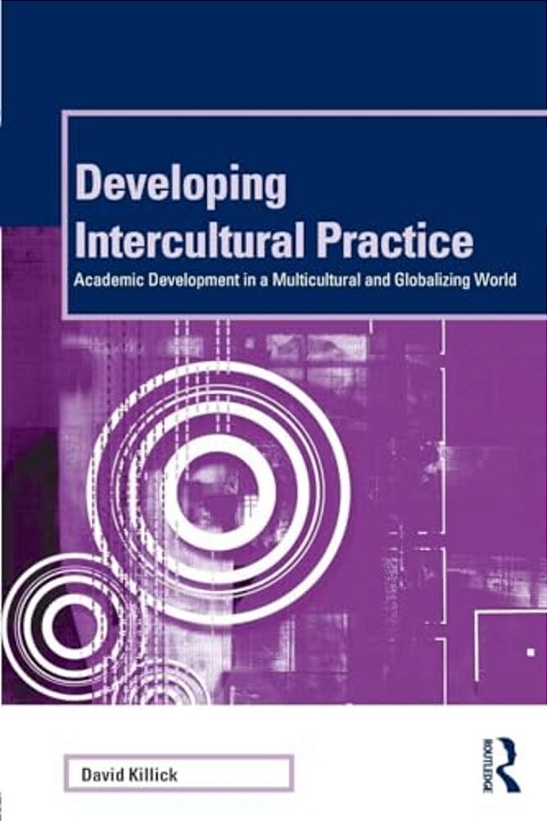 Developing Intercultural Practice: Academic Development In A Multicultural And Globalizing World-..