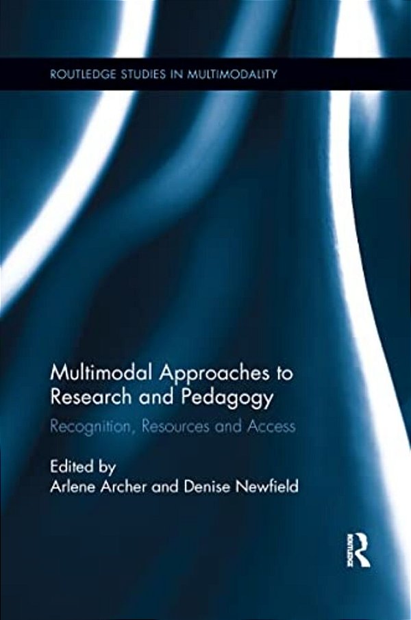 Multimodal Approaches To Research And Pedagogy: Recognition, Resources, And Access-..