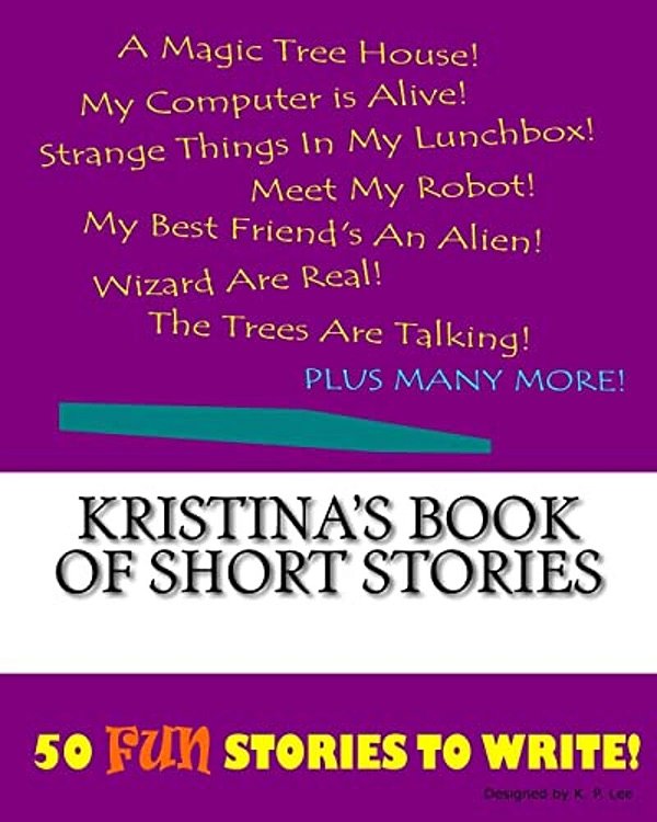 Kristina's Book Of Short Stories-..