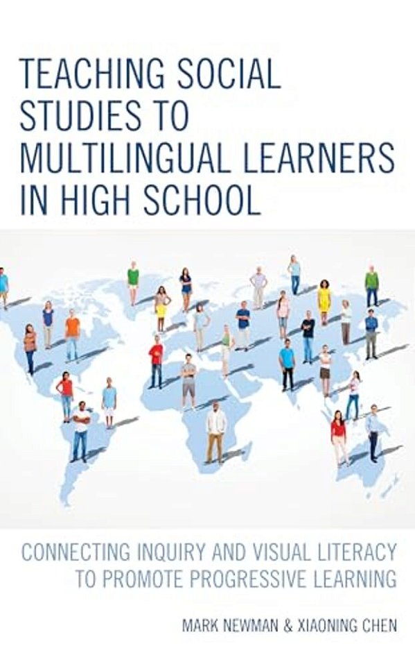 Teaching Social Studies To Multilingual Learners In High School: Connecting Inquiry And Visual Literacy To Promote Progressive Learning-..